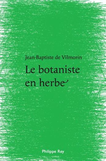 Couverture du livre « Le botaniste en herbe » de Vilmorin J B D. aux éditions Philippe Rey