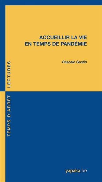 Couverture du livre « Accueillir la vie en temps de pandémie » de Pascale Gustin aux éditions Fabert