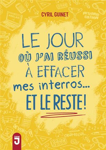 Couverture du livre « Le jour où j'ai réussi à effacer mes interros... et le reste ! » de Cyril Guinet aux éditions Mijade