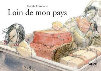 Couverture du livre « Loin de mon pays » de Pascale Francotte aux éditions Alice