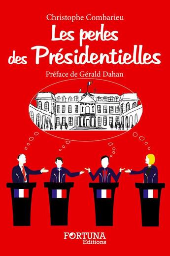 Couverture du livre « Les perles des présidentielles » de Christophe Combarieu aux éditions Fortuna