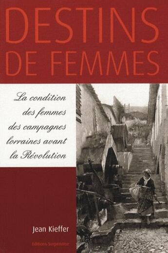 Couverture du livre « Destins de femmes » de Jean Kieffer aux éditions Serpenoise