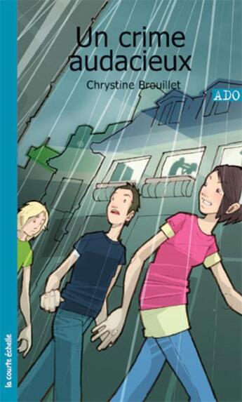 Couverture du livre « Un crime audacieux » de Chrystine Brouillet aux éditions Les Editions De La Courte Echelle