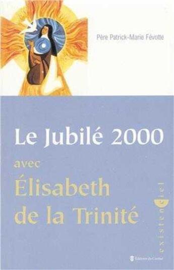 Couverture du livre « Jubilé 2000 avec Elisabeth de la trinité » de P-M Fevotte aux éditions Carmel