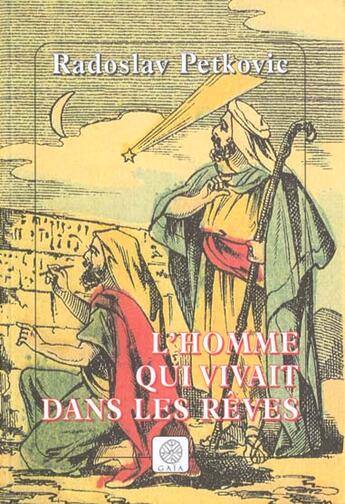 Couverture du livre « L'homme qui vivait dans les reves » de Radoslav Petkovic aux éditions Gaia