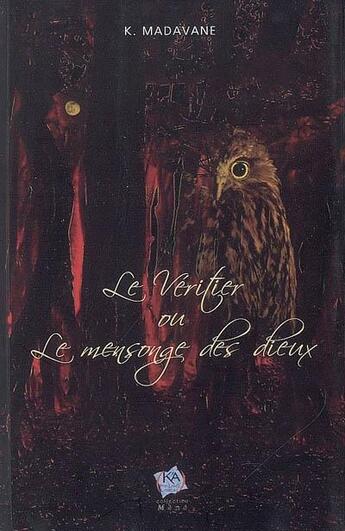 Couverture du livre « Le véritier ou le mensonge des dieux » de Krishna Madavane aux éditions K'a