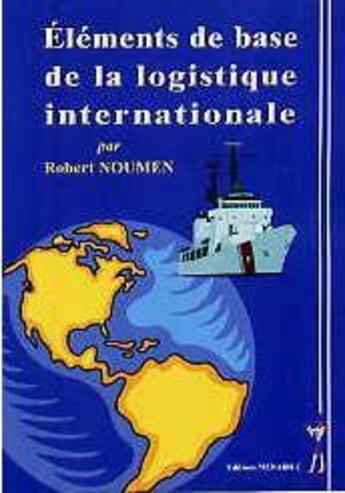 Couverture du livre « Éléments de la logistique internationale » de Robert Noumen aux éditions Menaibuc