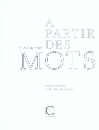 Couverture du livre « A partir des mots » de Smet Michel De aux éditions Capucin