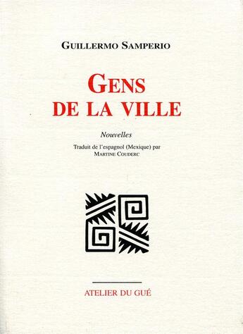 Couverture du livre « Gens de la ville » de Guillermo Samperio aux éditions Atelier Du Gue