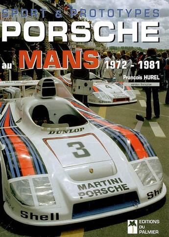Couverture du livre « Sport et prototypes ; Porsche au mans ; 1972-1981 » de Francois Hurel aux éditions Editions Du Palmier