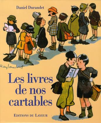 Couverture du livre « Les livres de nos cartables » de Durandet D aux éditions Le Layeur