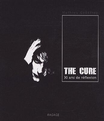 Couverture du livre « The cure, 30 ans de réflexion » de Gustave Godefroy aux éditions Ragage