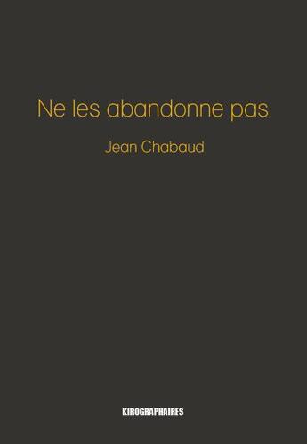 Couverture du livre « Ne les abandonne pas » de Jean Chabaud aux éditions Kirographaires