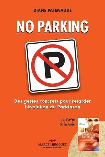 Couverture du livre « No parking ; des gestes concrets pour retarder l'évolution du Parkinson » de Diane Patenaude aux éditions Marcel Broquet