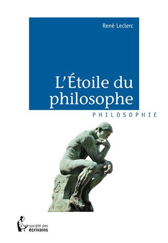 Couverture du livre « L'étoile du philosophe » de Rene Leclerc aux éditions Societe Des Ecrivains