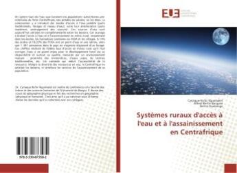 Couverture du livre « Systemes ruraux d'acces a l'eau et a l'assainissement en centrafrique » de Rufin Nguimalet C. aux éditions Editions Universitaires Europeennes