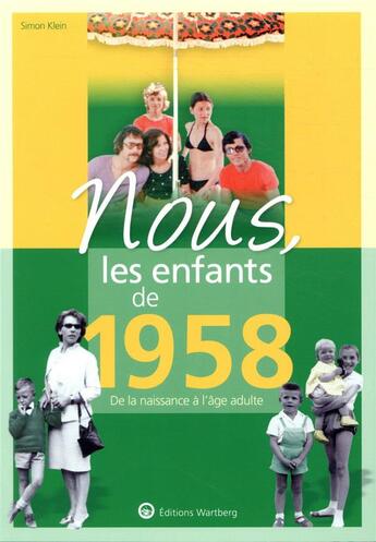 Couverture du livre « Nous, les enfants de : 1958 ; de la naissance à l'âge adulte » de Simon Klein aux éditions Wartberg