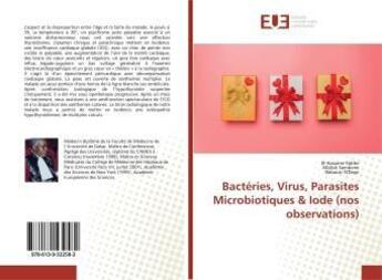 Couverture du livre « Bacteries, virus, parasites microbiotiques & iode (nos observations) » de Kamegeri Nezehose G. aux éditions Editions Universitaires Europeennes