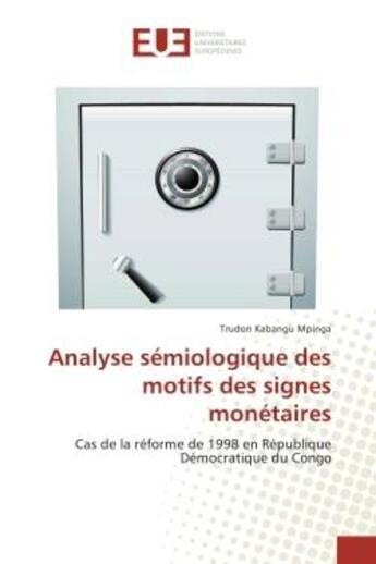 Couverture du livre « Analyse semiologique des motifs des signes monetaires : Cas de la reforme de 1998 en Republique democratique du Congo » de Trudon Mpinga aux éditions Editions Universitaires Europeennes