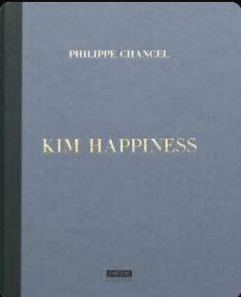 Couverture du livre « Kim Happiness » de Philippe Chancel aux éditions L'artiere