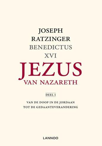 Couverture du livre « Jezus van Nazareth / Deel 1 Van de doop in de Jordaan tot de gedaanteverandering » de Joseph Ratzinger aux éditions Terra - Lannoo, Uitgeverij