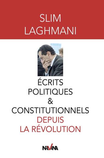 Couverture du livre « Ecrits politiques et constitutionnels depuis la revolution » de Slim Laghmani aux éditions Nirvana