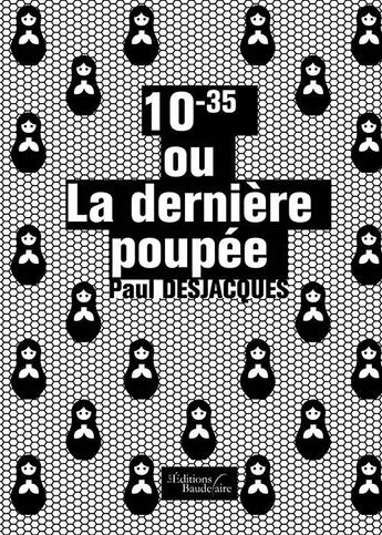 Couverture du livre « 10-35 ou la dernière poupée » de Paul Desjacques aux éditions Baudelaire