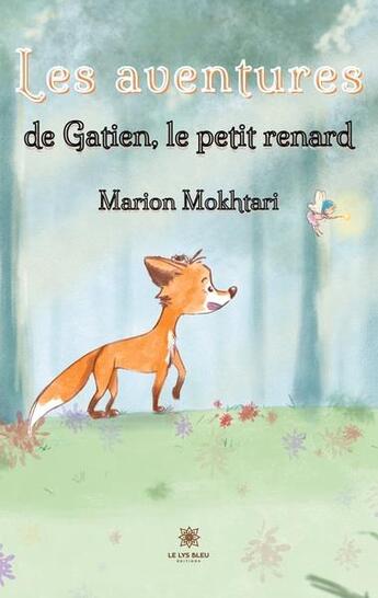 Couverture du livre « Les aventures de Gatien, le petit renard » de Marion Mokhtari aux éditions Le Lys Bleu