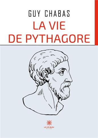 Couverture du livre « La vie de Pythagore » de Guy Chabas aux éditions Le Lys Bleu