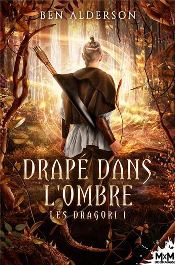 Couverture du livre « Les dragori t.1 ; drapé dans l'ombre » de Ben Alderson aux éditions Mxm Bookmark