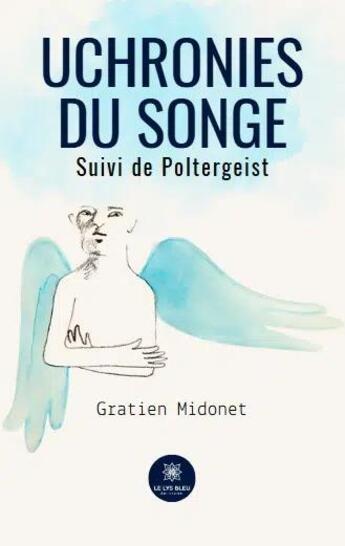 Couverture du livre « Uchronies du songe : Poltergeist » de Gratien Midonet aux éditions Le Lys Bleu