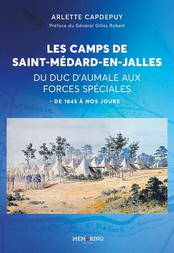 Couverture du livre « Les camps de Saint médard en Jalles : du Duc d'Aumalle aux Forces spéciales » de Arlette Capdepuy aux éditions Memoring Editions