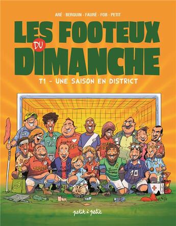 Couverture du livre « Les footeux du dimanche t.1 : une saison en district » de Olivier Petit aux éditions Petit A Petit