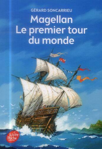 Couverture du livre « Magellan ; le premier tour du monde » de Gerard Soncarrieu aux éditions Le Livre De Poche Jeunesse