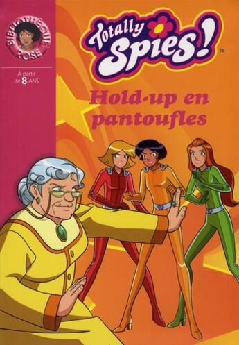 Couverture du livre « Totally spies Tome 22 ; hold-up en pantoufles » de D Michel et V Chalvon aux éditions Le Livre De Poche Jeunesse