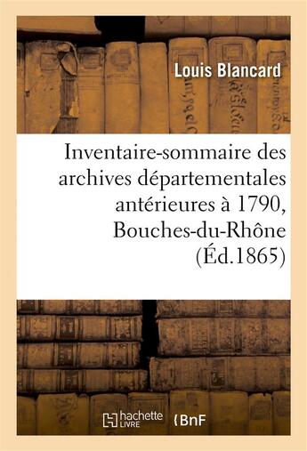 Couverture du livre « Inventaire-sommaire des archives departementales anterieures a 1790 » de Blancard-L aux éditions Hachette Bnf