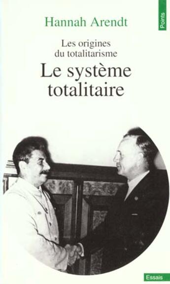 Couverture du livre « Systeme Totalitaire, Les Origines Du Totalitarisme, T. 3 (Le) » de Hannah Arendt aux éditions Points