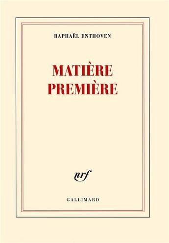 Couverture du livre « Matière première » de Raphael Enthoven aux éditions Gallimard