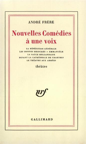 Couverture du livre « Nouvelles comedies a une voix » de Frere Andre aux éditions Gallimard