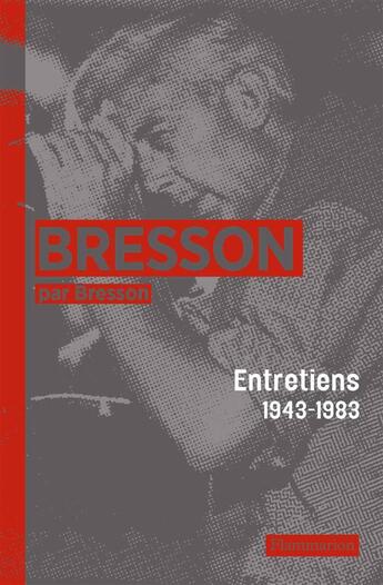 Couverture du livre « Bresson par Bresson ; entretiens, 1943-1983 » de Robert Bresson aux éditions Flammarion