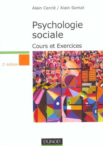 Couverture du livre « Psychologie Sociale ; Cours Et Exercices ; 2e Edition » de Alain Somat et Alain Cercle aux éditions Dunod