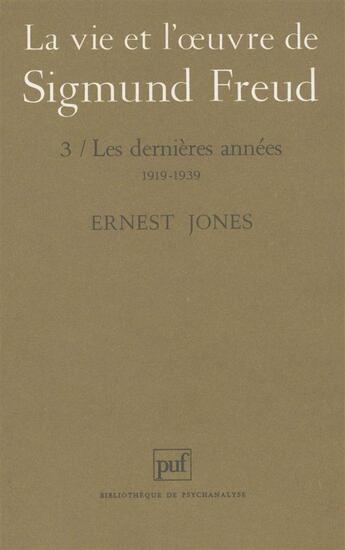 Couverture du livre « La vie et l'oeuvre de Sigmund Freud t.3 » de Ernest Jones aux éditions Puf