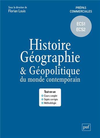 Couverture du livre « Histoire, géographie et géopolitique du monde contemporain ; prépas commerciales  ECS1 ECS2 » de Florian Louis aux éditions Puf