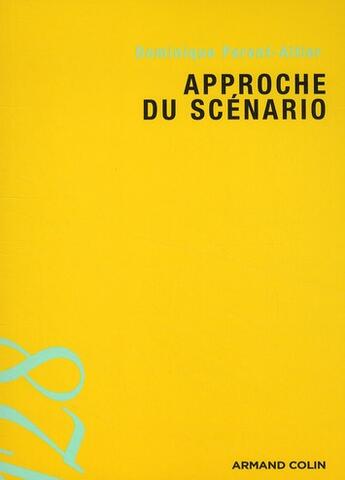 Couverture du livre « Approche du scénario » de Parent-Altier-D aux éditions Armand Colin