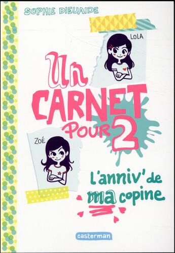 Couverture du livre « Un carnet pour deux t.1 ; l'anniv de ma copine » de Sophie Dieuaide aux éditions Casterman