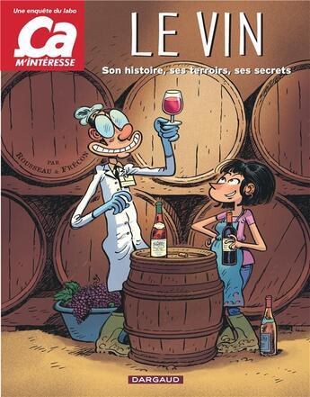 Couverture du livre « Le vin ; son histoire, ses terroirs, ses secrets » de Murielle Rousseau et Sylvain Frecon aux éditions Dargaud