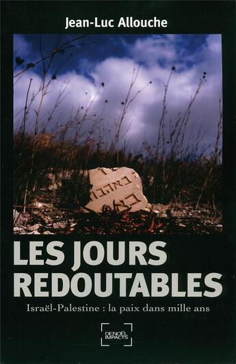 Couverture du livre « Les jours redoutables ; Israël-Palestine : la paix dans mille ans » de Jean-Luc Allouche aux éditions Denoel