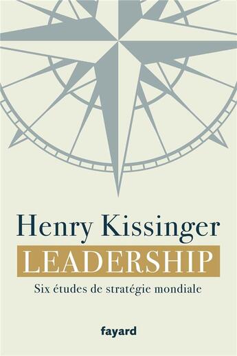 Couverture du livre « Leadership - six etudes de strategie mondiale » de Henry Kissinger aux éditions Fayard