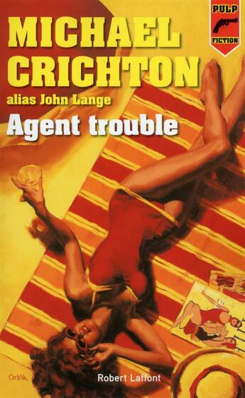 Couverture du livre « Agent trouble » de Michael Crichton aux éditions Robert Laffont