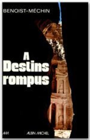 Couverture du livre « À destins rompus » de Jacques Benoist-Mechin aux éditions Albin Michel